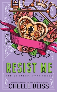 Resist Me: Men of Inked, Book 3 - Book #3 of the Men of Inked