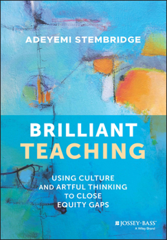 Paperback Brilliant Teaching: Using Culture and Artful Thinking to Close Equity Gaps Book