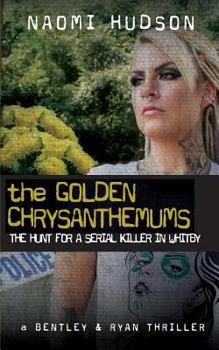 Paperback The Golden Chrysanthemums: The Hunt for a Serial Killer in Whitby Book