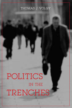 Politics in the Trenches: Citizens, Politicians, and the Fate of Democracy