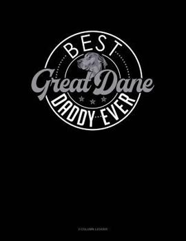 Paperback Best Great Dane Daddy Ever: 3 Column Ledger Book