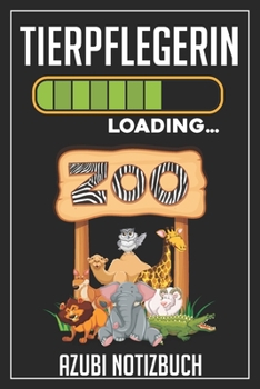 Tierpflegerin Loading… Azubi Notizbuch: 120 Seiten Liniert im Format A5 (6x9 Zoll) mit Soft Cover Glänzend. (German Edition)