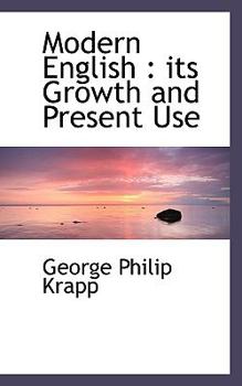 Modern English : Its Growth and Present Use