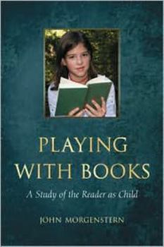 Paperback Playing with Books: A Study of the Reader as Child Book