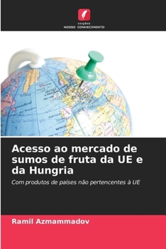 Paperback Acesso ao mercado de sumos de fruta da UE e da Hungria [Portuguese] Book