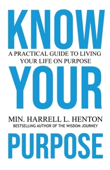 Paperback Know Your Purpose: A Practical Guide to Living Your Life on Purpose Book