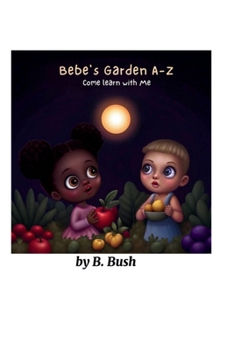 Paperback Bebe's Garden A-Z Come Learn With Me Book