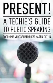 Paperback Present! A Techie's Guide to Public Speaking Book