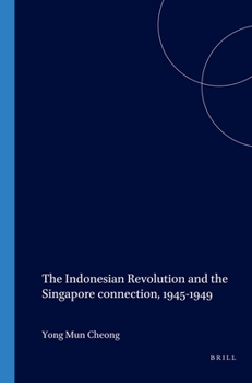 Paperback The Indonesian Revolution and the Singapore Connection, 1945-1949 Book