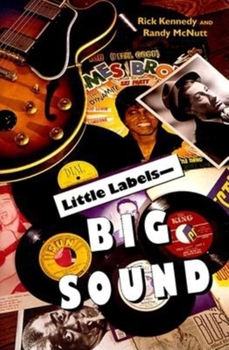 Hardcover Little Labels--Big Sound: Small Record Companies and the Rise of American Music Book