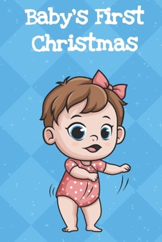 Babys First Christmas: Fun Christmas Santa Notebook and Journal for Writing with Funny Cartoon and Message Cover Design