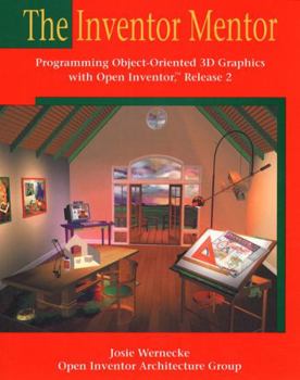 Paperback The Inventor Mentor: Programming Object-Oriented 3D Graphics with Open Inventor, Release 2 Book