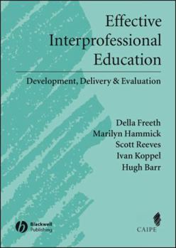 Effective Interprofessional Education: Development, Delivery, and Evaluation (Promoting Partnership for Health) (Promoting Partnership for Health)