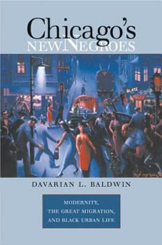 Paperback Chicago's New Negroes: Modernity, the Great Migration, and Black Urban Life Book
