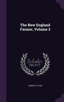 The New England Farmer, Volume 3