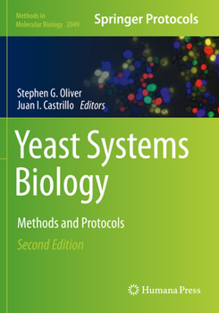 Yeast Systems Biology: Methods and Protocols - Book #2049 of the Methods in Molecular Biology
