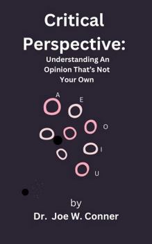 Paperback Critical Perspective: Understanding An Opinion That's Not Your Own Book