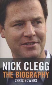 Hardcover Nick Clegg: The Biography. by Chris Bowers Book