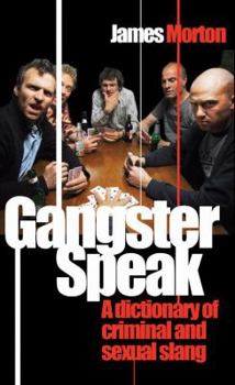 Hardcover Gangster Speak: A Dictionary of Criminal and Sexual Slang Book