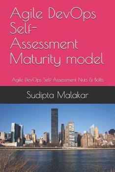 Paperback Agile DevOps Self-Assessment Maturity model: Agile DevOps Self-Assessment Nuts & Bolts Book