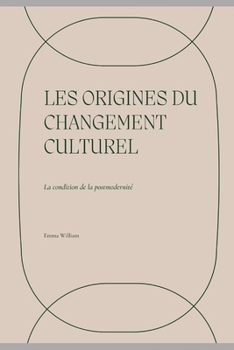 Paperback Les origines du changement culturel: La condition de la postmodernité [French] Book