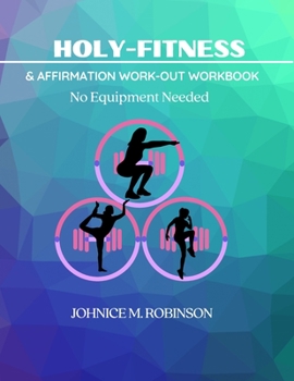 Holy-Fitness: Affirmation Work-out Workbook