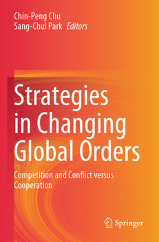 Paperback Strategies in Changing Global Orders: Competition and Conflict Versus Cooperation Book