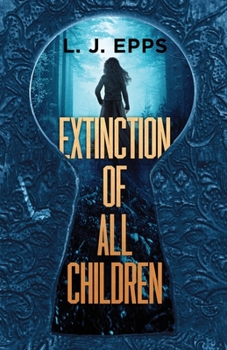 Extinction Of All Children - Book #1 of the Extinction of All Children