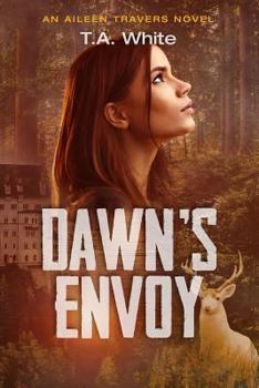 Dawn's Envoy - Book #4 of the Aileen Travers