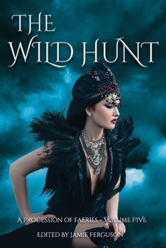 The Wild Hunt (A Procession of Faeries) - Book #5 of the A Procession of Faeries