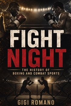 Fight Night: The History of Boxing and Combat Sports
