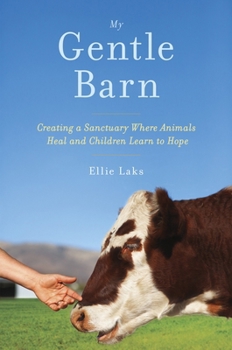 Hardcover My Gentle Barn: Creating a Sanctuary Where Animals Heal and Children Learn to Hope Book