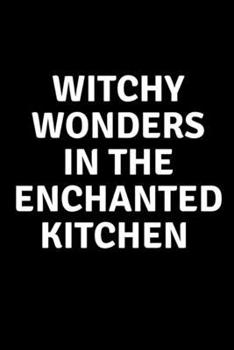 Paperback Witchy Wonders in The Enchanted Kitchen Book