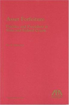 Paperback Asset Forfeiture: Practice and Procedure in State and Federal Courts Book