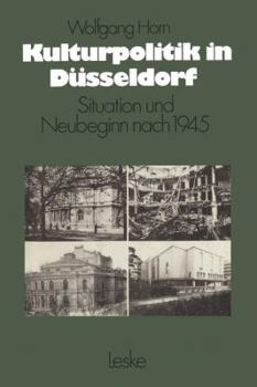 Paperback Kulturpolitik in Düsseldorf: Situation Und Neubeginn Nach 1945 [German] Book