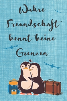 Wahre Freundschaft kennt keine Grenzen: A5 blanko Softcover Freundebuch für Erwachsene / Freundschaftsbuch / Meine Freunde Abschiedsgeschenk für Auslandsjahr (German Edition)