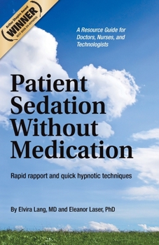 Paperback Patient Sedation Without Medication: : Rapid rapport and quick hypnotic techniques A Resource Guide for Doctors, Nurses, and Technologists Book