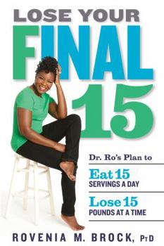 Hardcover Lose Your Final 15: Dr. Ro's Plan to Eat 15 Servings a Day & Lose 15 Pounds at a Time Book