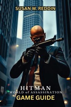 Paperback Hitman World of Assassination Game Guide: The Ultimate Strategy Guide for Professional Assassins Book