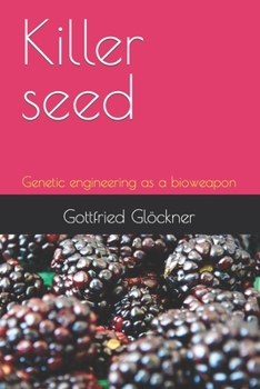 Paperback Killer seed: Genetic engineering as a bioweapon Book
