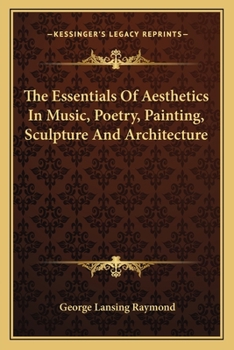 Paperback The Essentials Of Aesthetics In Music, Poetry, Painting, Sculpture And Architecture Book