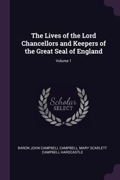 Paperback The Lives of the Lord Chancellors and Keepers of the Great Seal of England; Volume 1 Book