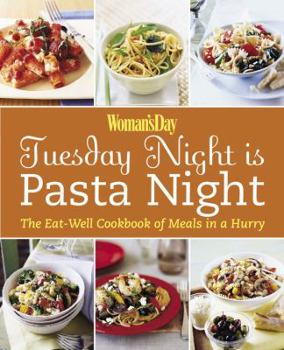 Paperback Woman's Day Tuesday Night Is Pasta Night: The Eat-Well Cookbook of Meals in a Hurry Book