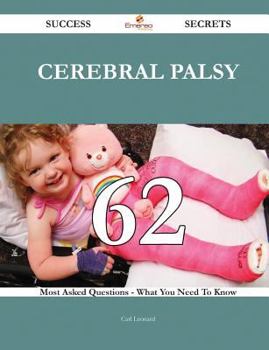 Paperback Cerebral palsy 62 Success Secrets - 62 Most Asked Questions On Cerebral palsy - What You Need To Know Book