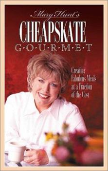 Paperback Mary Hunt's Cheapskate Gourmet: Creating Fabulous Meals for a Fraction of the Cost Book