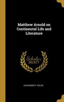 Matthew Arnold on Continental Life and Literature