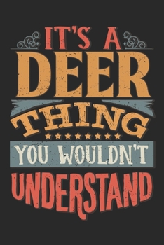 It's A Deer Thing You Wouldn't Understand: Gift For Deer Lover 6x9 Planner Journal