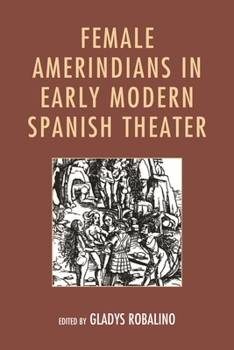 Hardcover Female Amerindians in Early Modern Spanish Theater Book