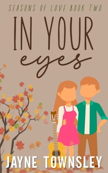 In Your Eyes - Book #2 of the Seasons of Love
