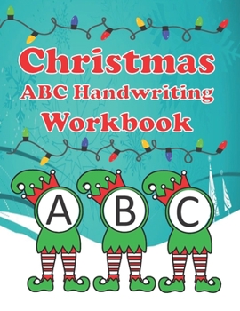 Paperback Christmas ABC Handwriting Workbook: Christmas Handwriting Practice Book: Alphabet Practice for Kids Ages 3-6, Coloring Pages Book